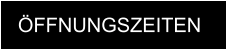 ÖFFNUNGSZEITEN